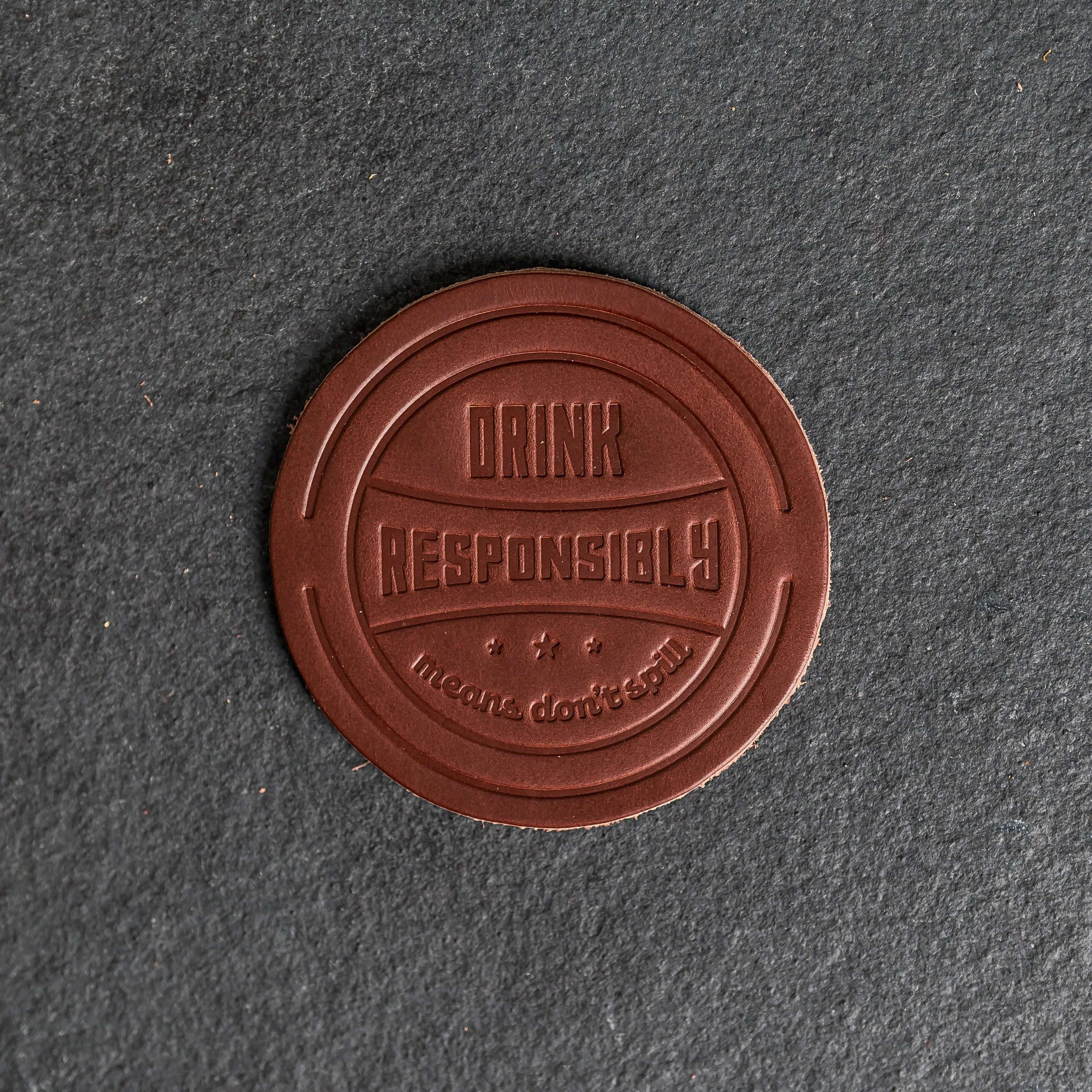 Drink Responsibly Means Don't Spill Leather Coasters - 4" Round - Sold individually or as a Set of 4