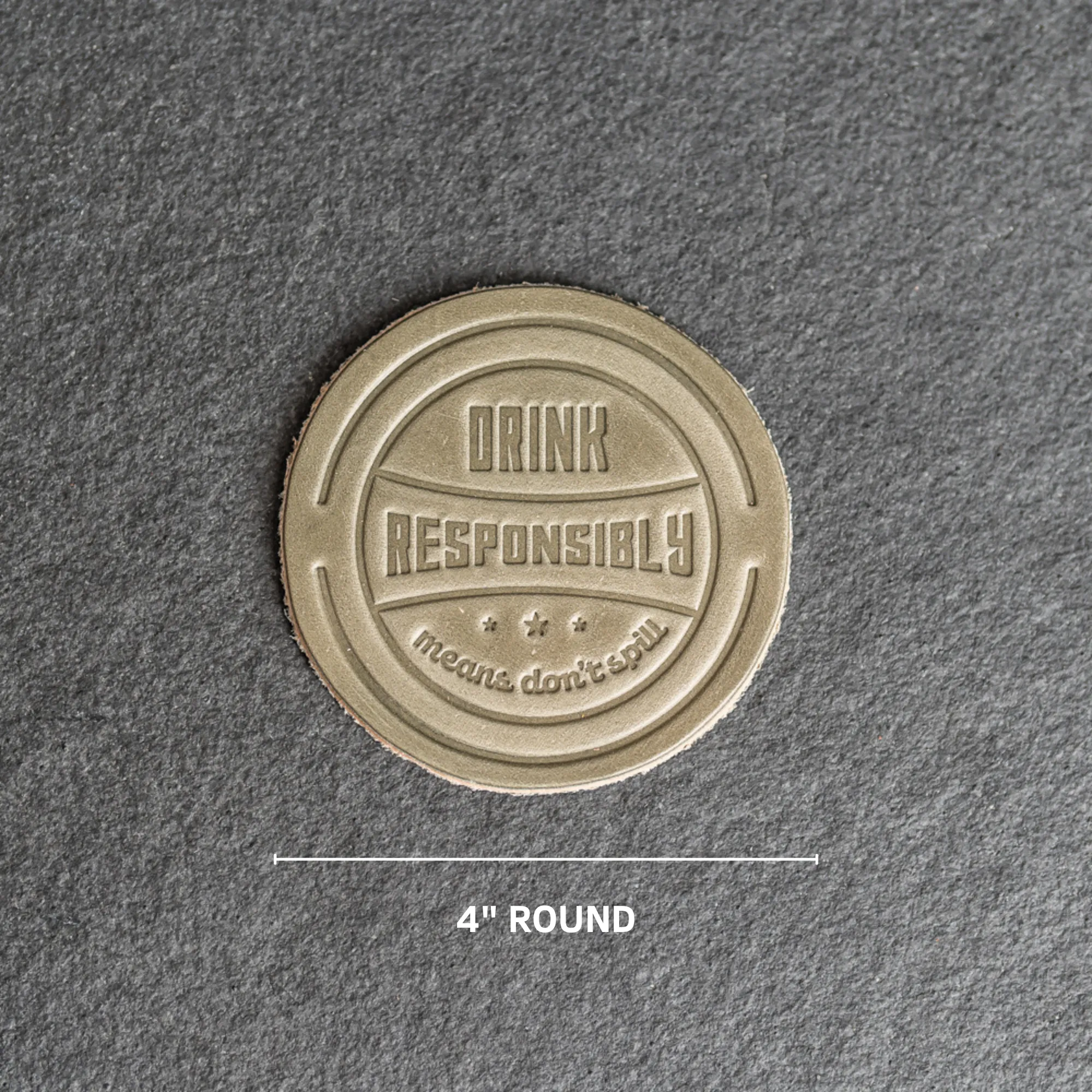 Drink Responsibly Means Don't Spill Leather Coasters - 4" Round - Sold individually or as a Set of 4