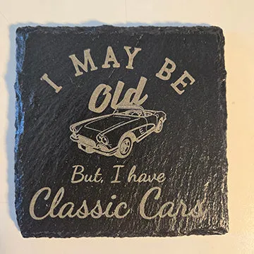 Snarky classic car themed slate coaster funny car phrase I may be old... sassy